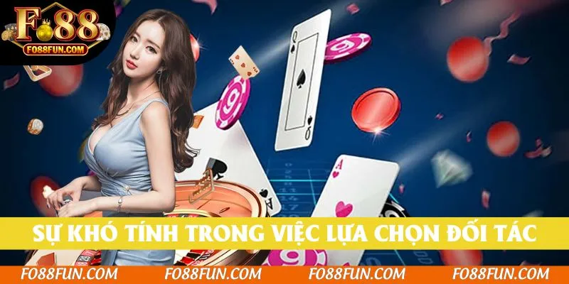 Sự khó tính trong việc lựa chọn đối tác tạo uy tín