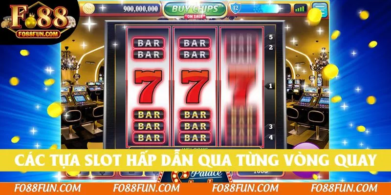 Các tựa slot hấp dẫn qua từng vòng quay khó đoán