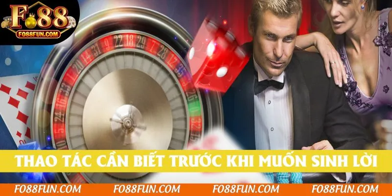 Thao tác cần biết trước khi muốn sinh lời tại Fo88