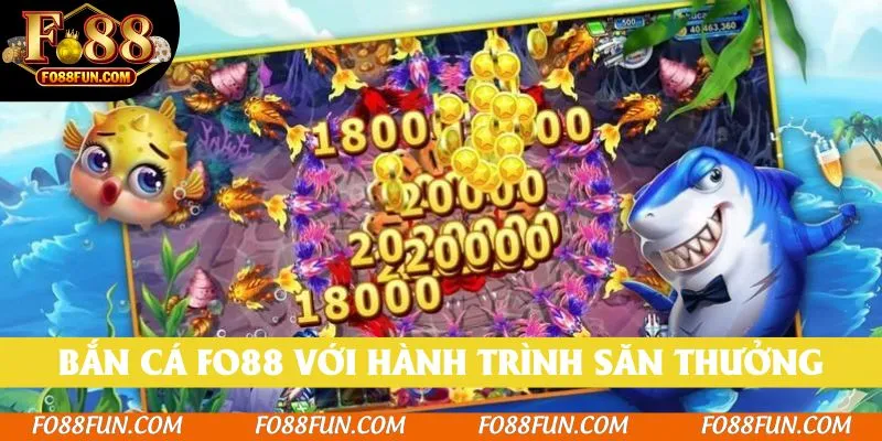 Bắn cá Fo88 với hành trình săn thưởng thu hút