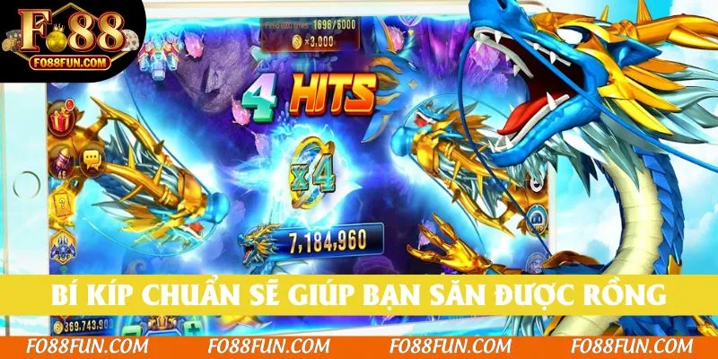 Bí kíp chuẩn sẽ giúp bạn săn được Rồng một cách dễ dàng
