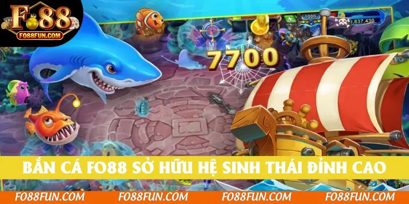 Bắn cá Fo88 sở hữu hệ sinh thái đỉnh cao khiến người dùng không rời mắt