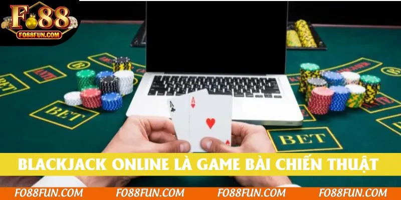 Blackjack online là game bài chiến thuật trực tuyến tại Fo88