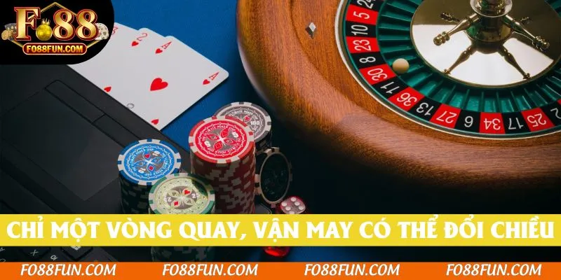 Chỉ một vòng quay, vận may có thể đổi chiều ngay lập tức