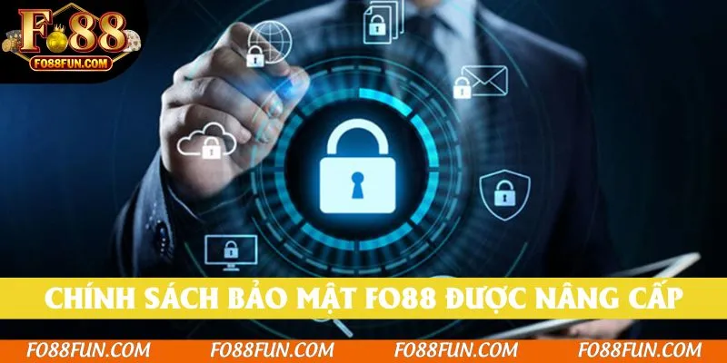 Chính sách bảo mật Fo88 được nâng cấp mỗi ngày