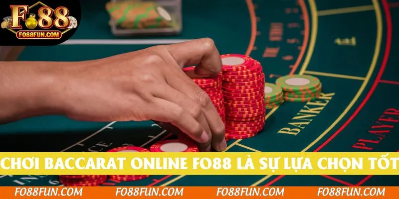Chơi Baccarat Online Fo88 là sự lựa chọn không thể bỏ qua 