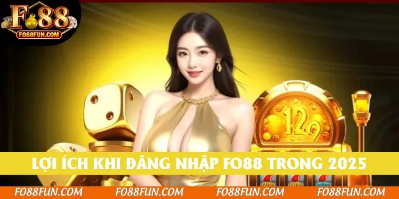 Lợi ích khi đăng nhập Fo88 trong 2025