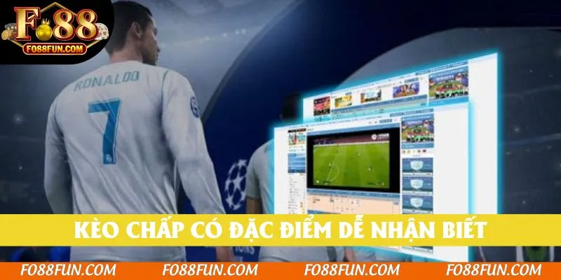 Kèo chấp có đặc điểm dễ nhận biết so với Tài xỉu hay 1x2