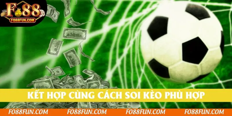 Kết hợp cùng cách soi kèo phù hợp để nhanh thắng