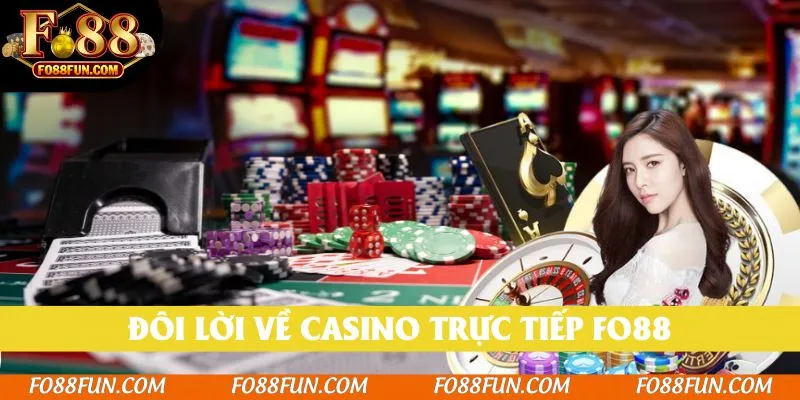Đôi lời về casino trực tiếp Fo88
