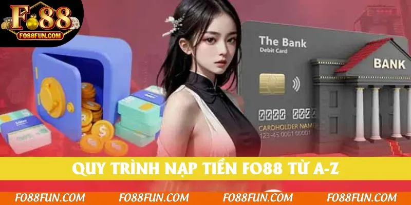 Quy trình nạp tiền Fo88 từ A-Z