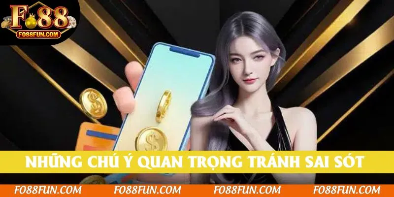 Những chú ý quan trọng giúp hội viên tránh sai sót khi nạp tiền