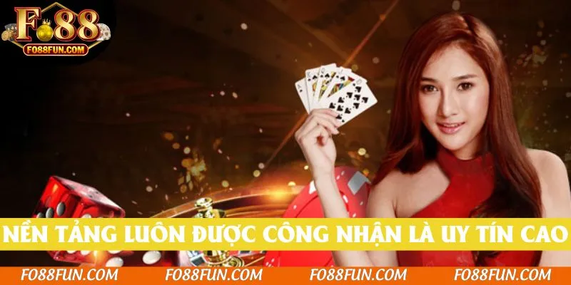 Nền tảng luôn được công nhận là uy tín cao